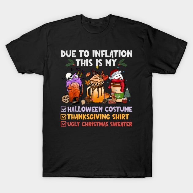 Coffee Inflation This Is My Halloween Thanksgiving Christmas T-Shirt by rhazi mode plagget